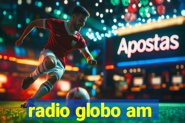 radio globo am